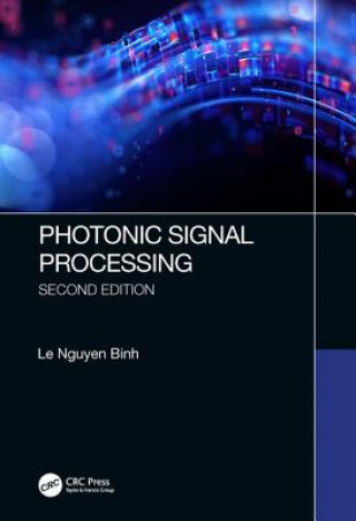 Książka Photonic Signal Processing, Second Edition Le Nguyen Binh