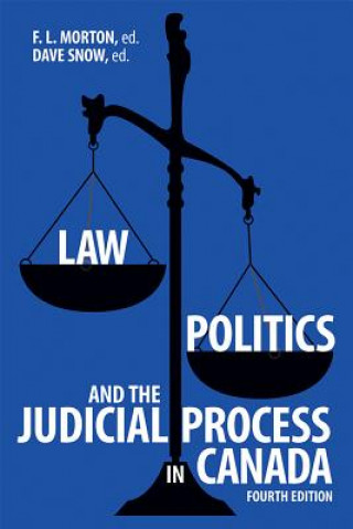 Kniha Law, Politics, and the Judicial Process in Canada, 4th Edition F L Morton