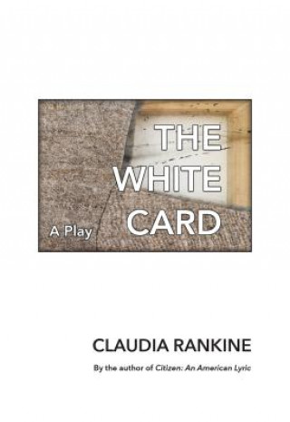 Kniha WHITE CARD A PLAY CLAUDIA RANKINE