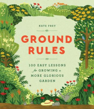 Książka Ground Rules: 100 Easy Lessons for Growing a More Glorious Garden KATE FREY