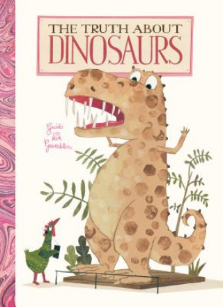 Kniha Truth About Dinosaurs Guido van Genechten