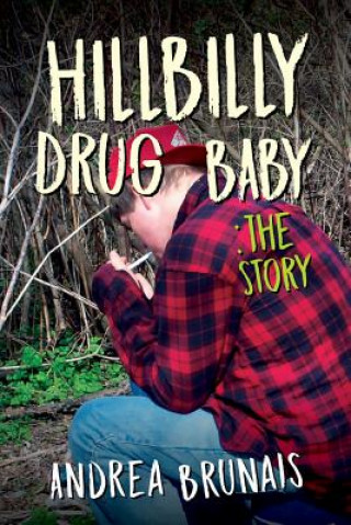 Książka Hillbilly Drug Baby: The Story Andrea Brunais