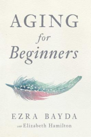 Buch Aging for Beginners Ezra Bayda