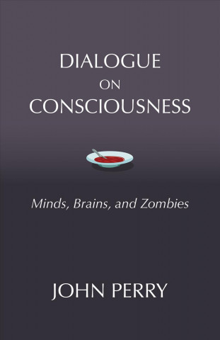 Kniha Dialogue on Consciousness John Perry