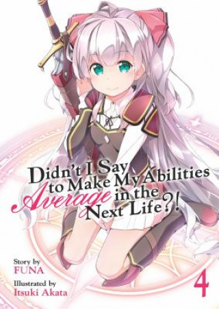 Carte Didn't I Say to Make My Abilities Average in the Next Life?! (Light Novel) Vol. 4 FUNA