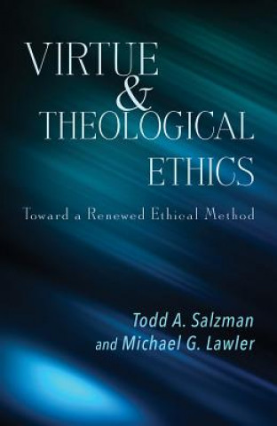 Kniha Virtue and Theological Ethics Todd A. Salzman