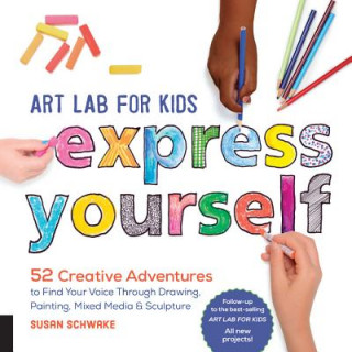 Könyv Art Lab for Kids: Express Yourself Susan Schwake