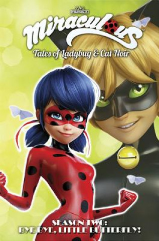 Kniha Miraculous: Tales of Ladybug and Cat Noir: Season Two - Bye Bye, Little Butterfly! Zag Entertainment