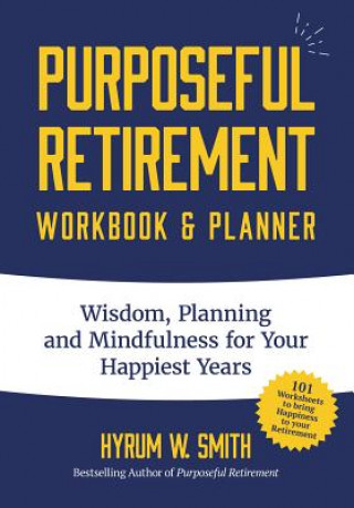 Kniha Purposeful Retirement Workbook & Planner Hyrum Smith