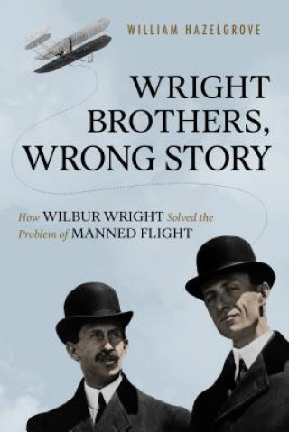 Knjiga Wright Brothers, Wrong Story William Hazelgrove