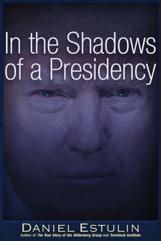 Book In the Shadows of a Presidency Daniel Estulin