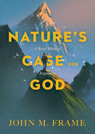 Carte Nature's Case for God John M. Frame