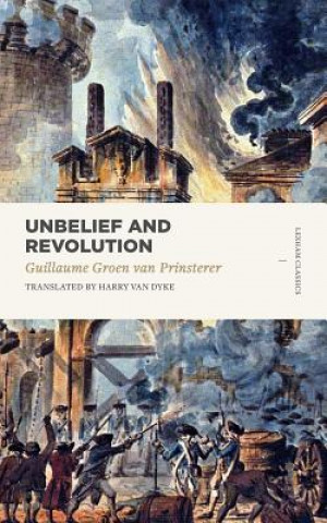 Książka Unbelief and Revolution William Groen Van Prinsterer