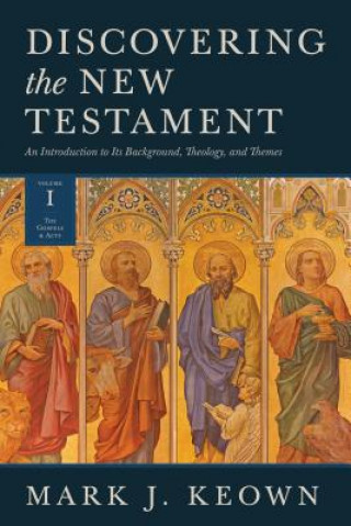Könyv Discovering the New Testament Mark J Keown