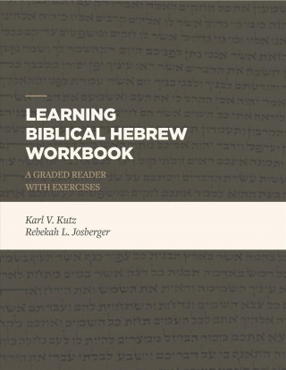Kniha Learning Biblical Hebrew Workbook Karl V. Kutz