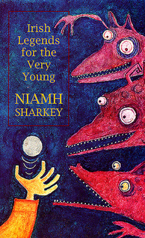 Kniha Irish Legends for the Very Young Niamh Sharkey