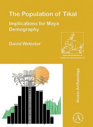 Книга Population of Tikal: Implications for Maya Demography David Webster