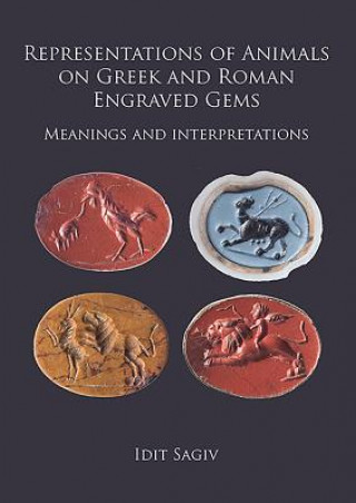 Kniha Representations of Animals on Greek and Roman Engraved Gems Idit Sagiv