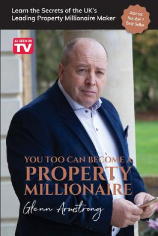 Carte You Too Can Become a Property Millionaire Glenn Armstrong