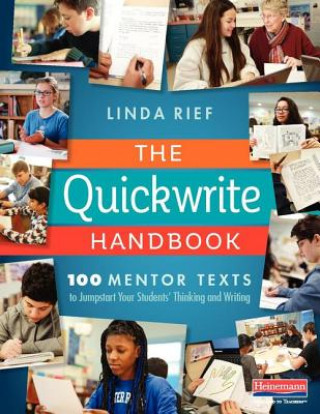 Kniha The Quickwrite Handbook: 100 Mentor Texts to Jumpstart Your Students' Thinking and Writing Linda Rief