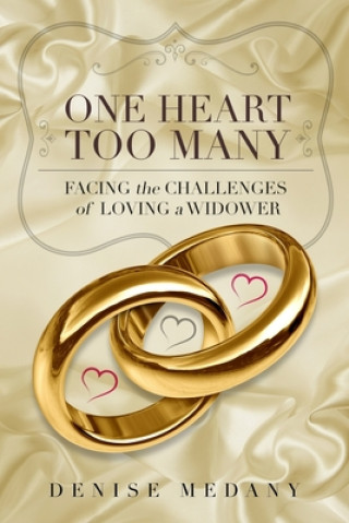 Kniha One Heart Too Many: Facing the Challenges of Loving a Widower Denise Medany