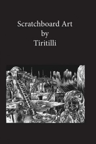 Könyv Scratchboard Art: Art - Only a scratch away Robert a Tiritilli