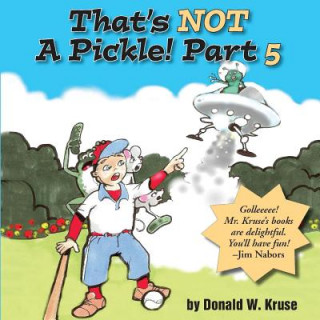 Carte That's NOT A Pickle! Part 5 Donald W Kruse