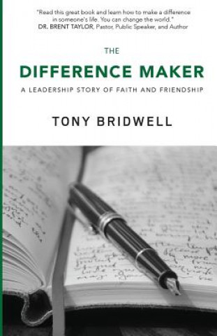 Книга The Difference Maker: A Leadership Story of Faith and Friendship Tony Bridwell