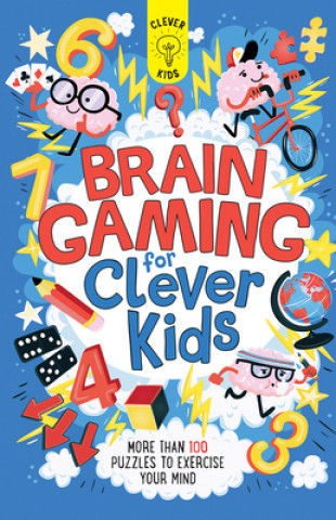 Kniha Brain Gaming for Clever Kids: More Than 100 Puzzles to Exercise Your Mind Dr Gareth Moore
