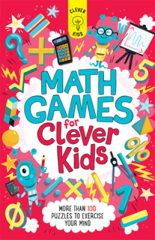 Könyv Math Games for Clever Kids: More Than 100 Puzzles to Exercise Your Mind Dr Gareth Moore