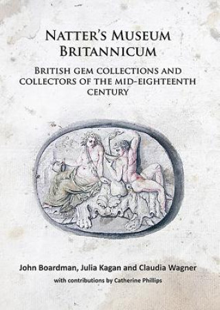 Livre Natter's Museum Britannicum: British gem collections and collectors of the mid-eighteenth century John Boardman