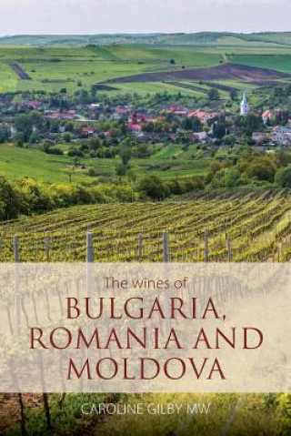 Carte The wines of Bulgaria, Romania and Moldova Caroline Gilby