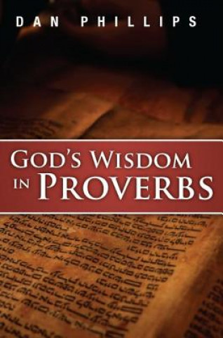 Carte God's Wisdom in Proverbs Dan Phillips