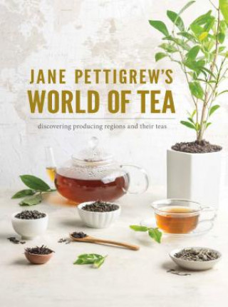Książka Jane Pettigrew's World of Tea: Discovering Producing Regions and Their Teas Pettigrew