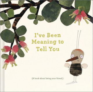 Kniha I've Been Meaning to Tell You: A Book about Being Your Friend. M H Clark