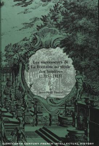 Kniha Successeurs de la Fontaine Au Siecle des Lumieres (1715-1815) Jean-Noel Pascal