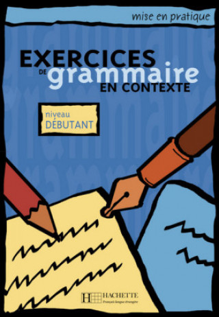 Carte Exercices de grammaire en contexte. Niveau débutant / Livre de l'él?ve - Kursbuch Anne Akyüz