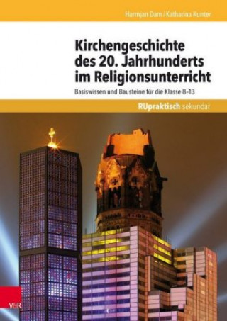 Kniha Kirchengeschichte des 20. Jahrhunderts im Religionsunterricht Harmjan Dam