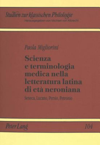 Knjiga Scienza e terminologia medica nella letteratura latina di eta neroniana Paola Migliorini