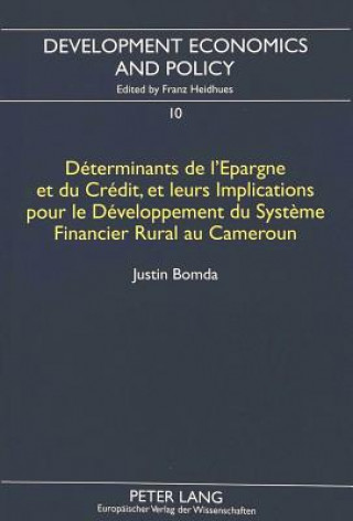 Carte Determinants de l'Epargne et du Credit, et leurs Implications pour le Developpement du Systeme Financier Rural au Cameroun Justin Bomda