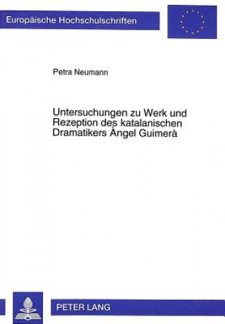 Książka Untersuchungen zu Werk und Rezeption des katalanischen Dramatikers  ngel Guimera Petra Neumann