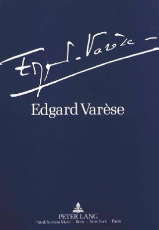 Kniha Edgard Varese 1883-1965: Dokumente zu Leben und Werk Klaus Angermann