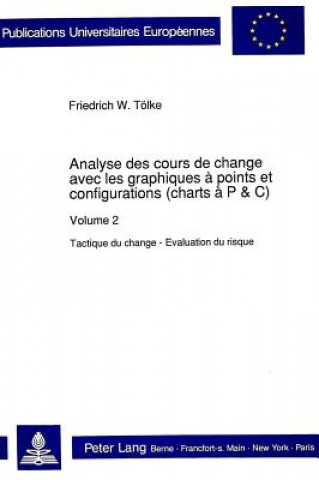 Kniha Analyse des cours de change avec les graphiques a points et configurations (charts a P&C) Friedrich W. Tölke