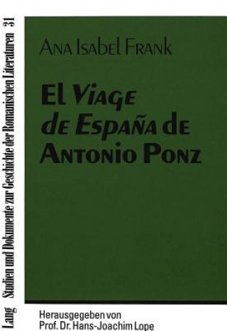 Kniha El Â«Viage de EspanaÂ» de Antonio Ponz Ana Isabel Frank