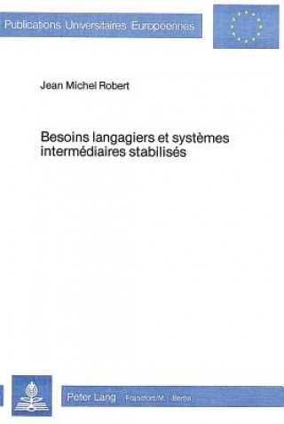 Könyv Besoins langagiers et systemes intermediaires stabilises Jean Michel Robert