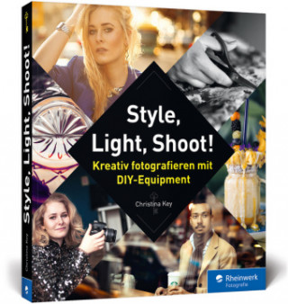 Könyv Style, Light, Shoot! Christina Key