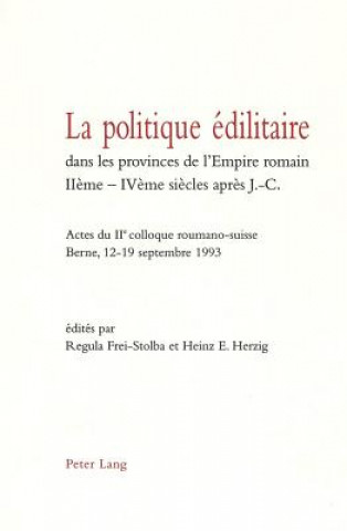 Carte La politique edilitaire dans les provinces de l'Empire romain IIeme-IVeme siecles apres J.-C. Regula Frei-Stolba