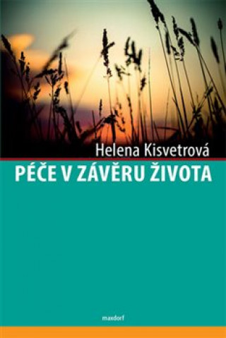 Book Péče v závěru života Helena Kisvetrová