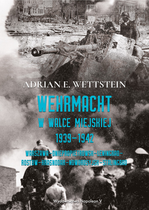 Książka Wehrmacht w walce miejskiej 1939-1942 Wettstein Adrian E.