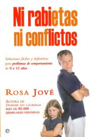 Книга Ni rabietas ni conflictos : soluciones fáciles y definitivas para problemas de comportamiento de 0 a 12 a?os ROSA JOVE